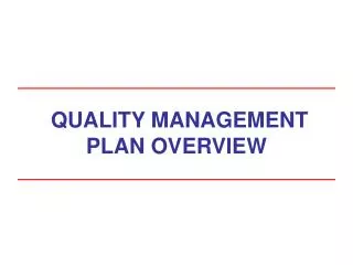 QUALITY MANAGEMENT PLAN OVERVIEW