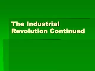 The Industrial Revolution Continued