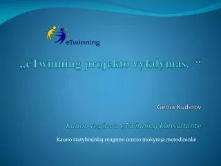 etwinning projekto vykdymas genia kudinov kauno regiono etwinning konsultant