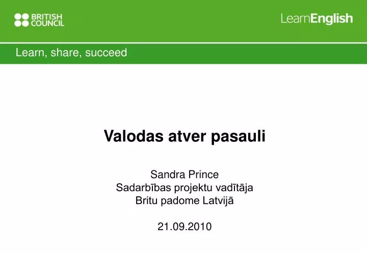 valodas atver pasauli sandra prince sadarb bas projektu vad t ja britu padome latvij 21 09 2010