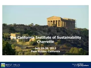 The California Institute of Sustainability Charrette July 29-30, 2013 Paso Robles, California