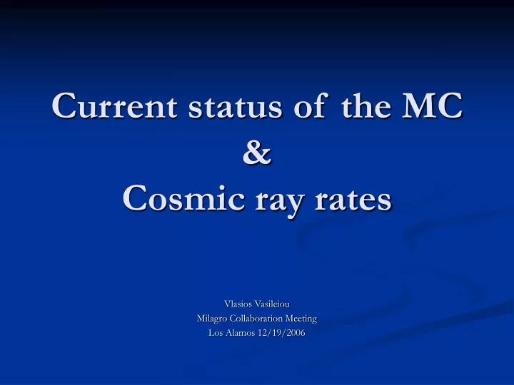 current status of the mc cosmic ray rates