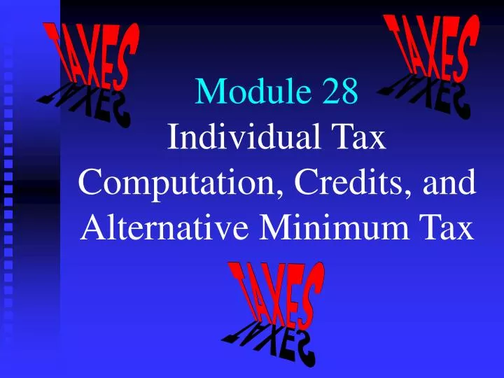 module 28 individual tax computation credits and alternative minimum tax