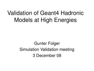 Validation of Geant4 Hadronic Models at High Energies