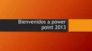 bienvenidos a power point 2013