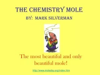 The Chemistry MOLE By: Mark Silverman