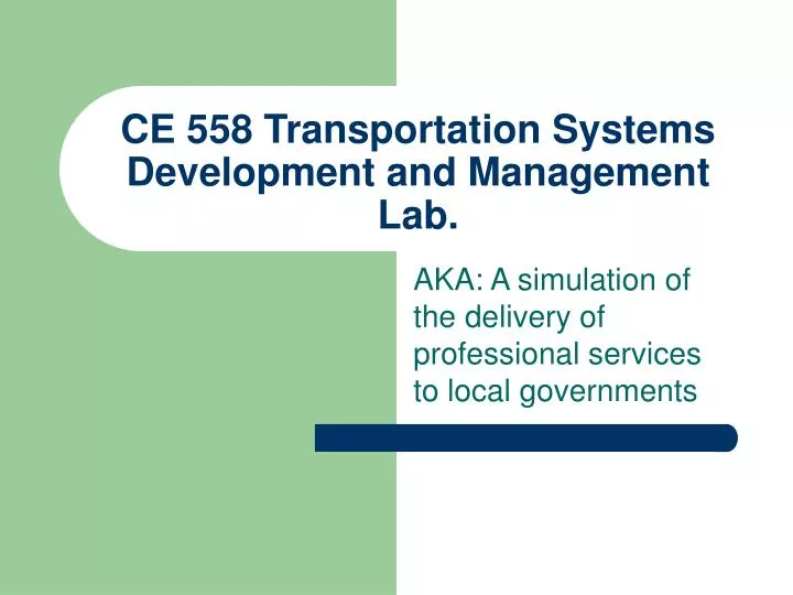 ce 558 transportation systems development and management lab