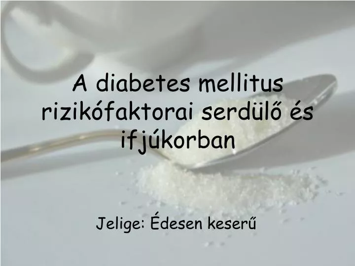 a diabetes mellitus rizik faktorai serd l s ifj korban