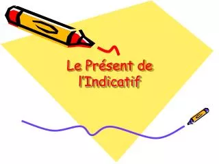 le pr sent de l indicatif