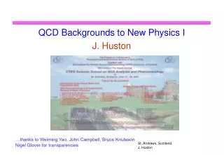 QCD Backgrounds to New Physics I J. Huston