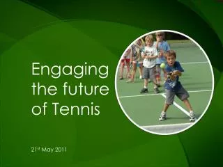 Engaging the future of Tennis