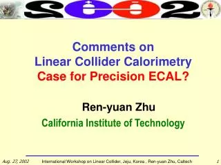 Comments on Linear Collider Calorimetry Case for Precision ECAL?