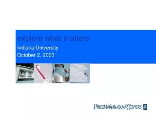 explore what matters Indiana University October 2, 2003