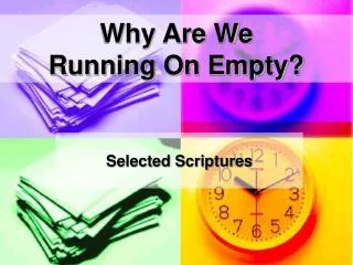 Why Are We Running On Empty?