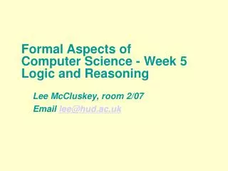 Formal Aspects of Computer Science - Week 5 Logic and Reasoning