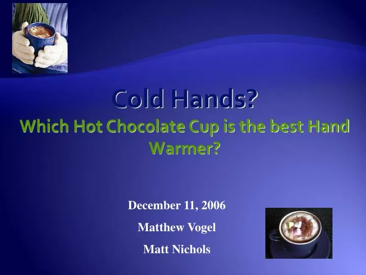cold hands which hot chocolate cup is the best hand warmer