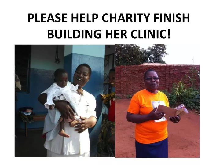 please help charity finish building her clinic
