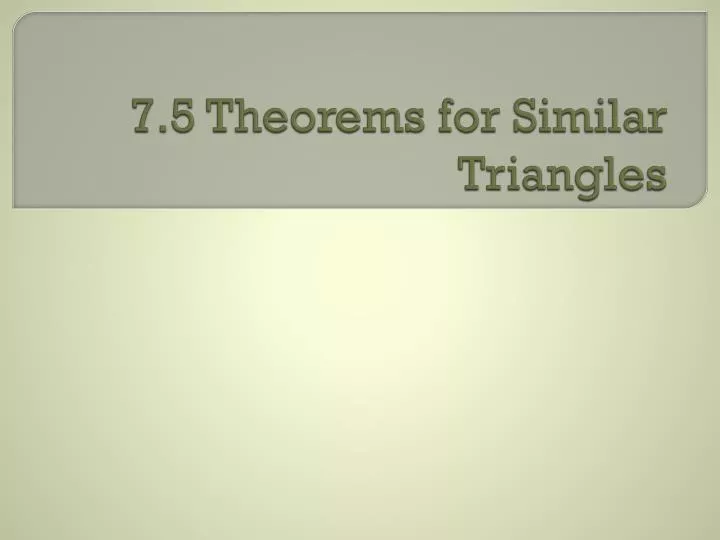 7 5 theorems for similar triangles