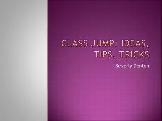 Class Jump: Ideas, Tips, Tricks
