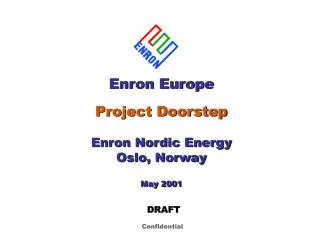 Enron Europe Project Doorstep Enron Nordic Energy Oslo, Norway May 2001
