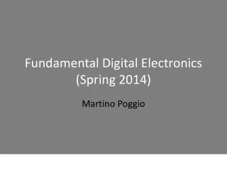 Fundamental Digital Electronics (Spring 2014)