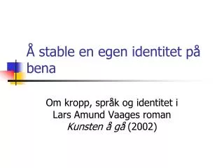 stable en egen identitet p bena