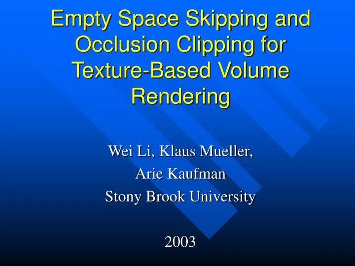 empty space skipping and occlusion clipping for texture based volume rendering