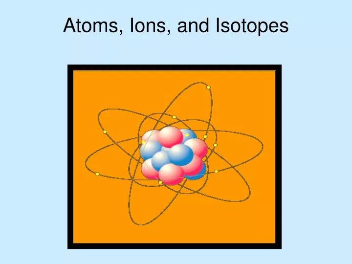 atoms ions and isotopes