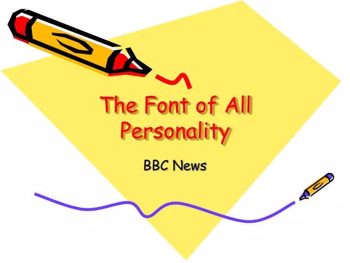 the font of all personality