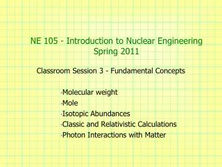 NE 105 - Introduction to Nuclear Engineering Spring 2011