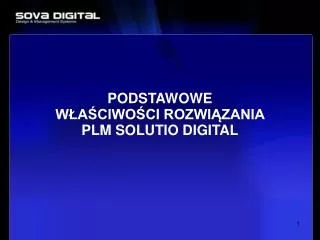 PODSTAWOWE WŁAŚCIWOŚCI ROZWIĄZANIA PLM SOLUTIO DIGITAL