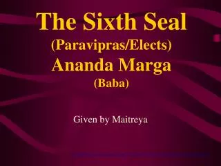 The Sixth Seal (Paravipras/Elects) Ananda Marga (Baba)