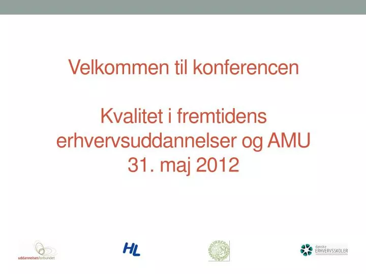 velkommen til konferencen kvalitet i fremtidens erhvervsuddannelser og amu 31 maj 2012