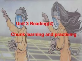 Unit 3 Reading(2) Chunk learning and practising