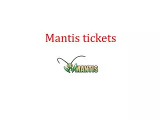 mantis tickets