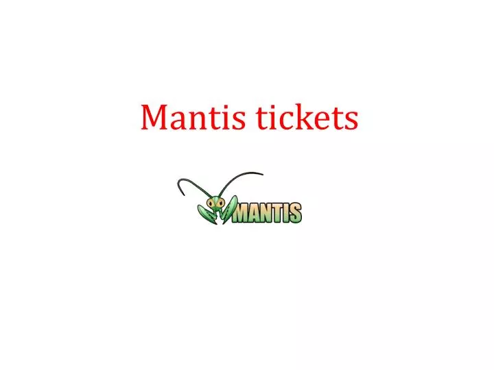 mantis tickets