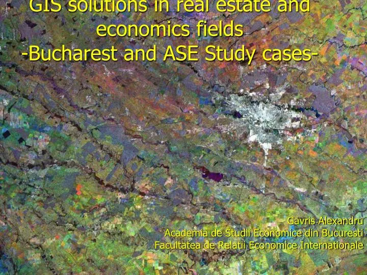 gis solutions in real estate and economics fields bucharest and ase study cases