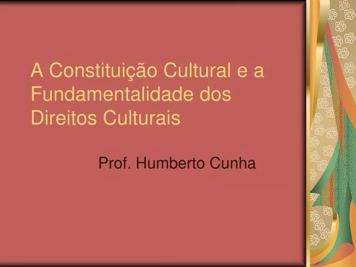a constitui o cultural e a fundamentalidade dos direitos culturais