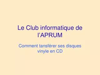 le club informatique de l aprum
