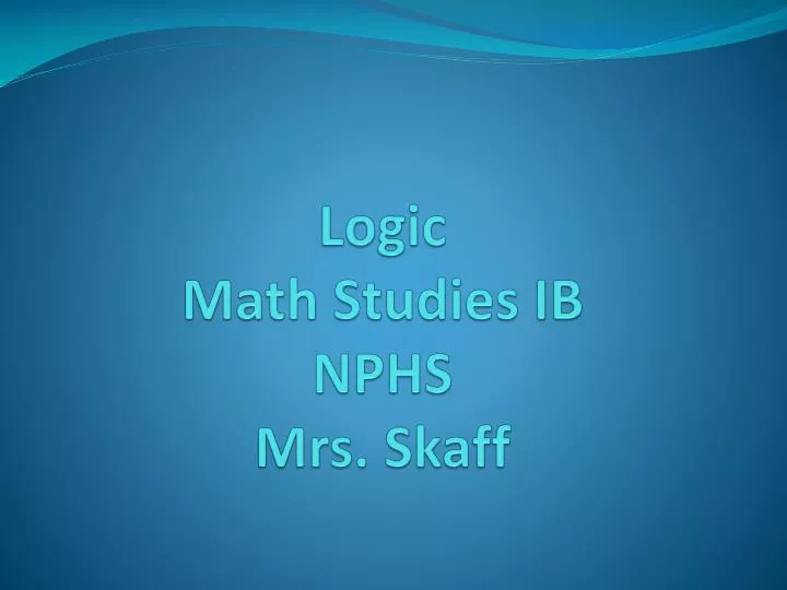 logic math studies ib nphs mrs skaff