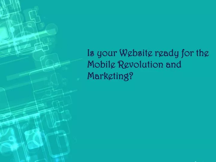 is your website ready for the mobile revolution and marketing