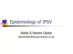 Epidemiology of IPSV