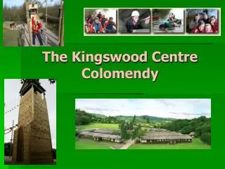 The Kingswood Centre Colomendy