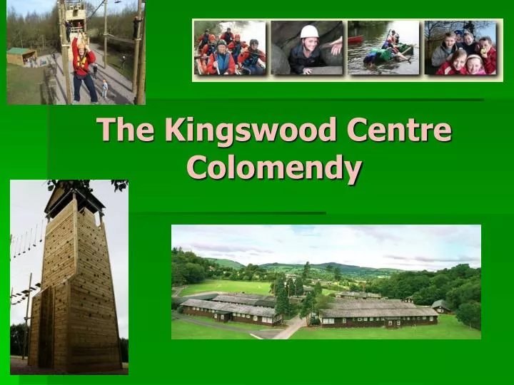 the kingswood centre colomendy