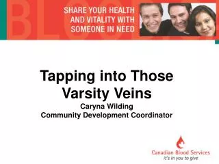 Tapping into Those Varsity Veins Caryna Wilding Community Development Coordinator