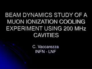 BEAM DYNAMICS STUDY OF A MUON IONIZATION COOLING EXPERIMENT USING 200 MHz CAVITIES