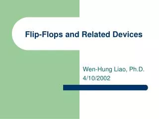 Flip-Flops and Related Devices