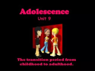 Adolescence Unit 9
