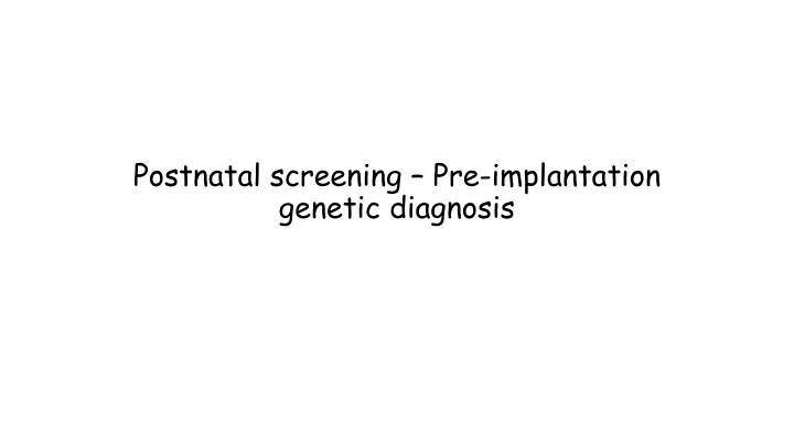 postnatal screening pre implantation genetic diagnosis