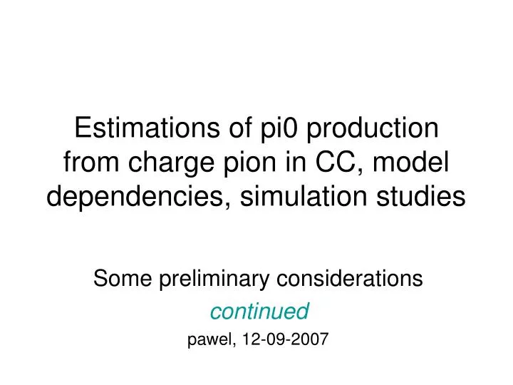 estimations of pi0 production from charge pion in cc model dependencies simulation studies
